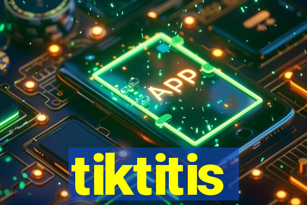 tiktitis