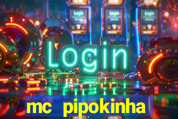 mc pipokinha vazados privacy