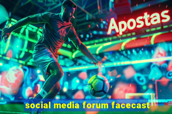 social media forum facecast