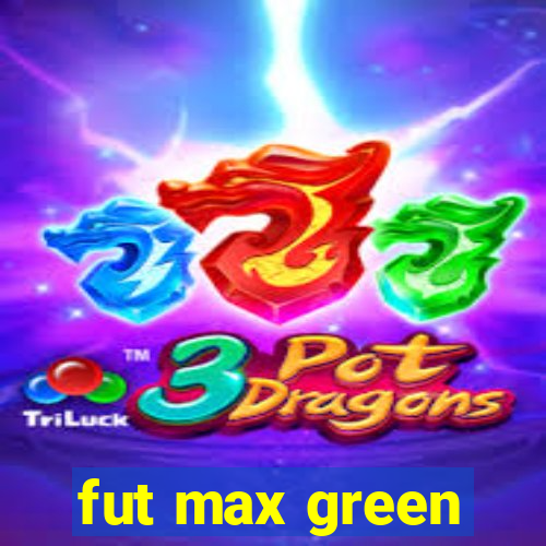 fut max green