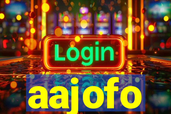 aajofo