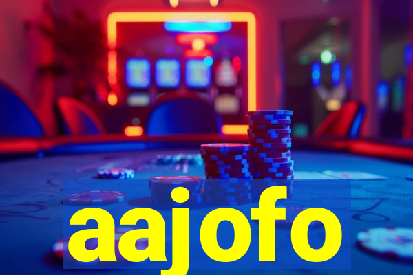 aajofo