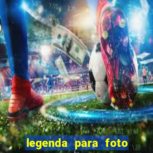 legenda para foto em gramado