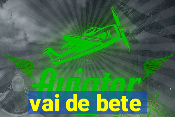 vai de bete
