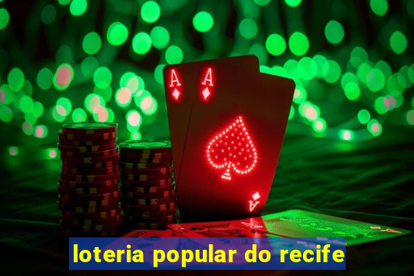 loteria popular do recife