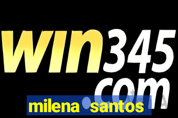 milena santos vizinhas gostosas