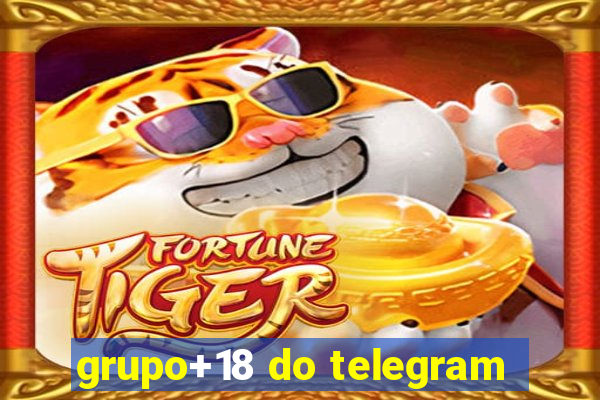 grupo+18 do telegram