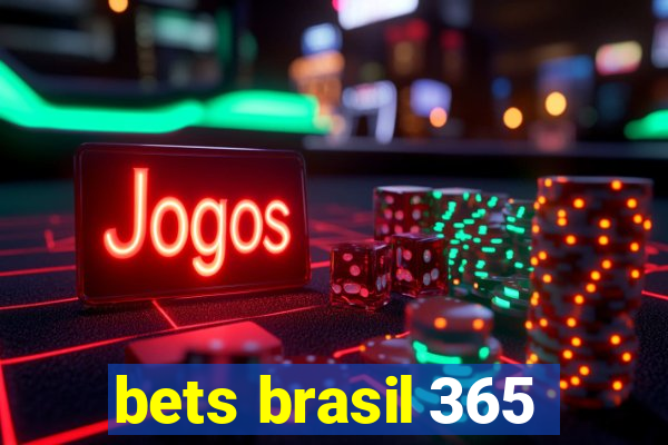 bets brasil 365