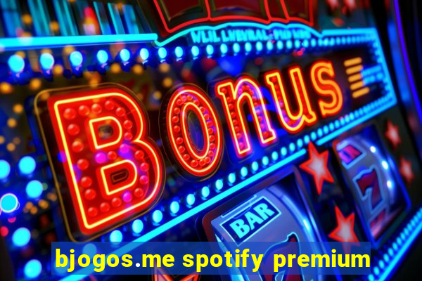 bjogos.me spotify premium