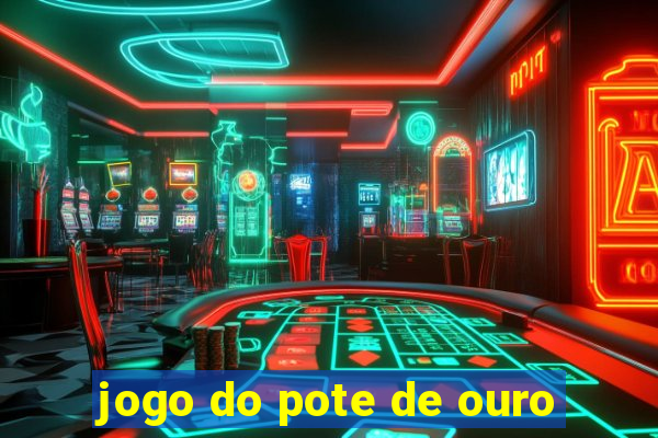 jogo do pote de ouro