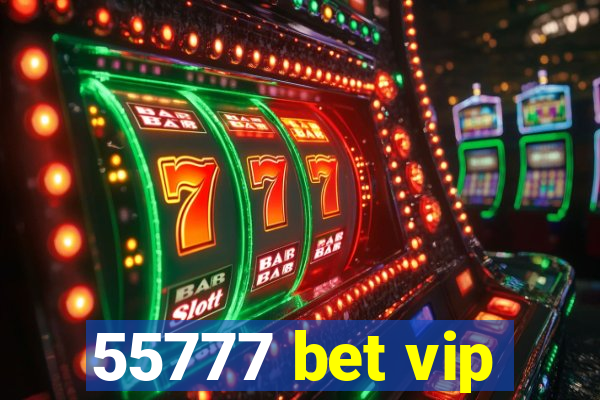 55777 bet vip
