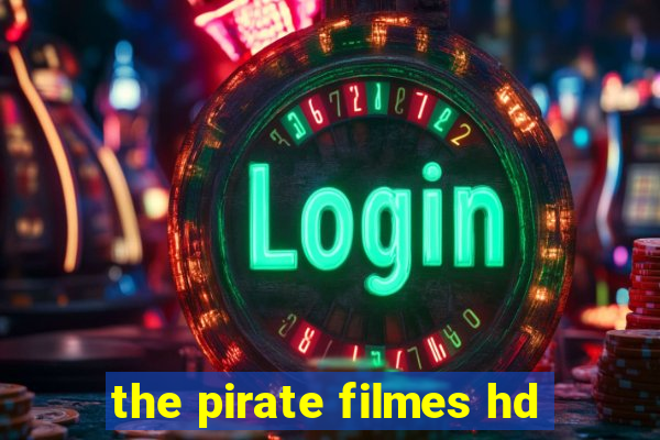 the pirate filmes hd