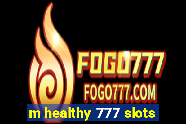 m healthy 777 slots