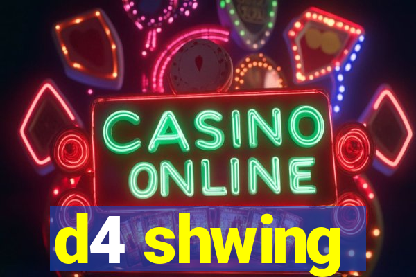 d4 shwing