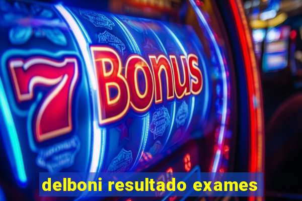delboni resultado exames