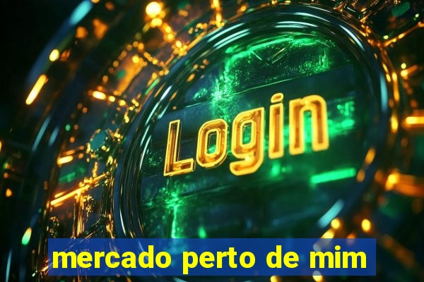mercado perto de mim