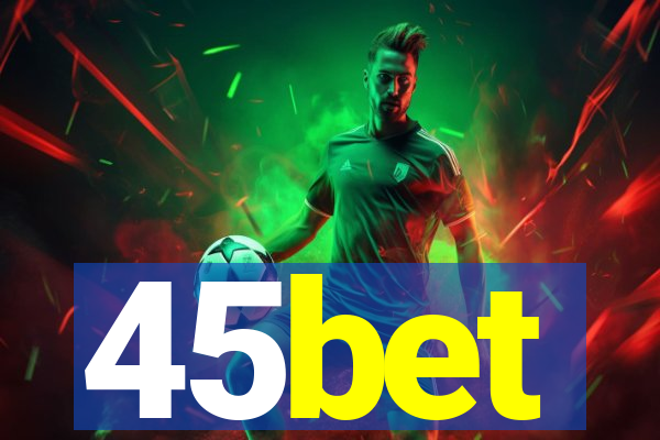 45bet