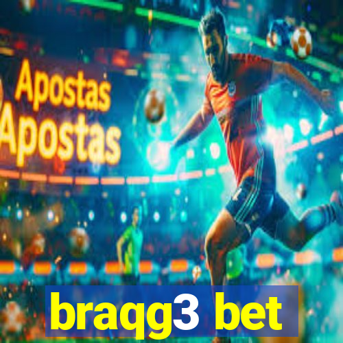 braqg3 bet