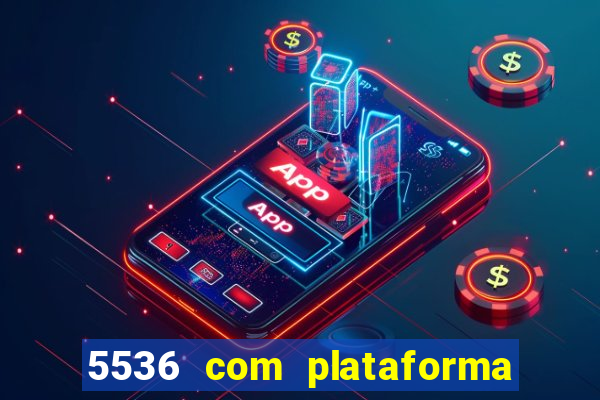 5536 com plataforma de jogos