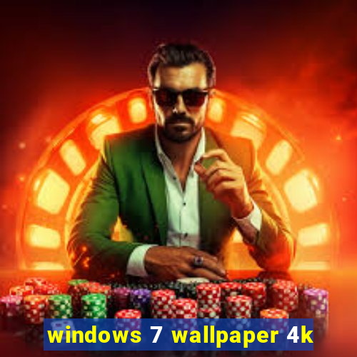windows 7 wallpaper 4k