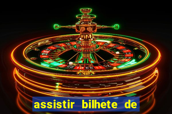 assistir bilhete de loteria dublado