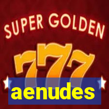 aenudes
