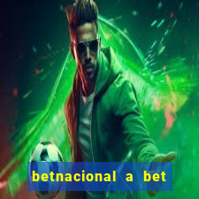 betnacional a bet dos brasileiros