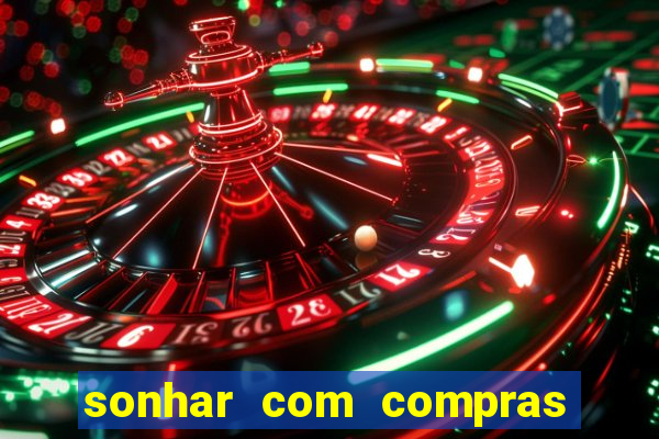 sonhar com compras no mercado