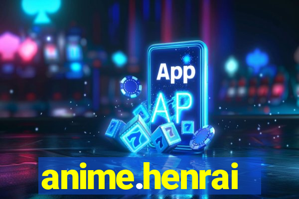 anime.henrai