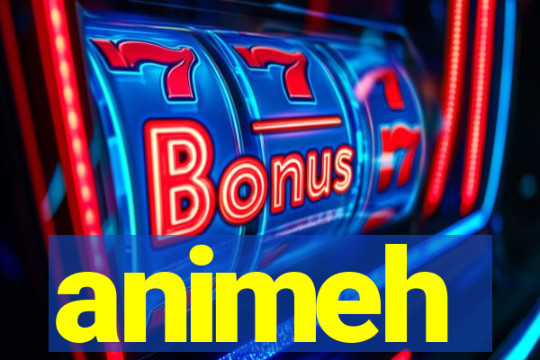 animeh