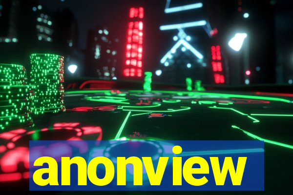 anonview