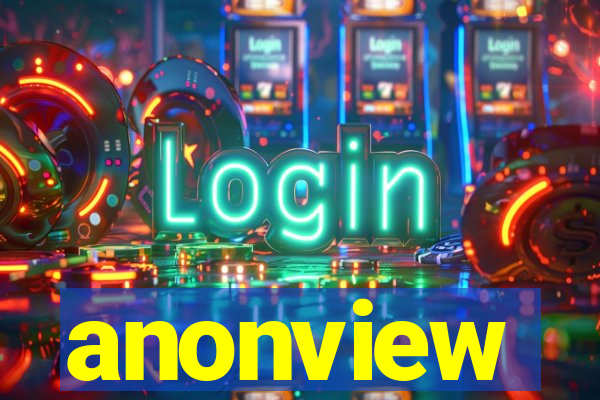 anonview