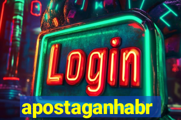 apostaganhabr