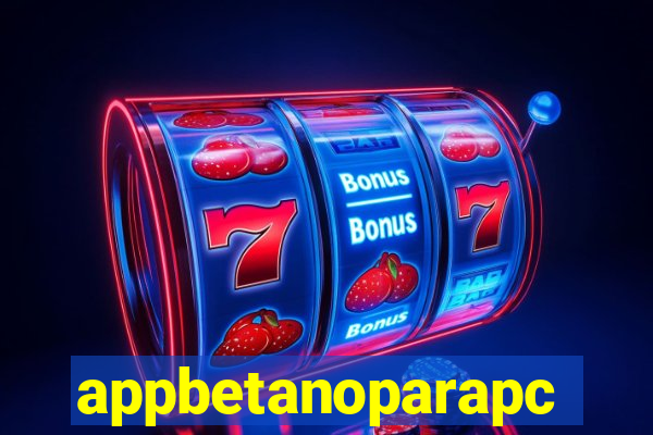 appbetanoparapc
