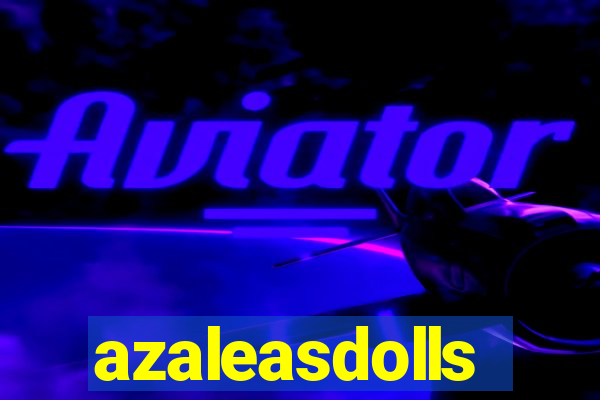 azaleasdolls