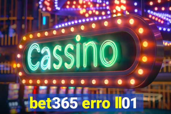 bet365 erro ll01
