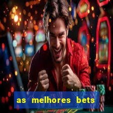 as melhores bets do brasil