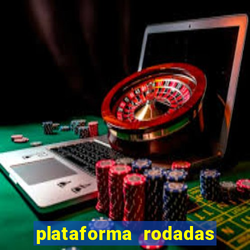 plataforma rodadas gratis sem deposito