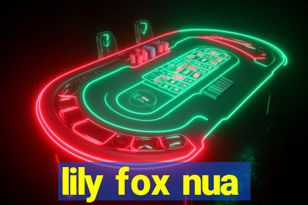 lily fox nua