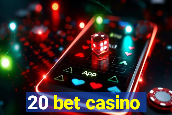 20 bet casino