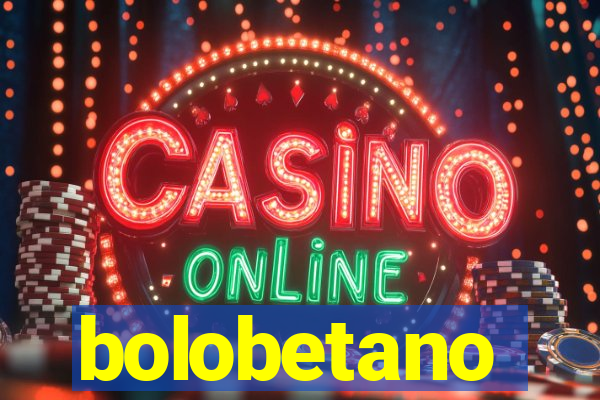 bolobetano
