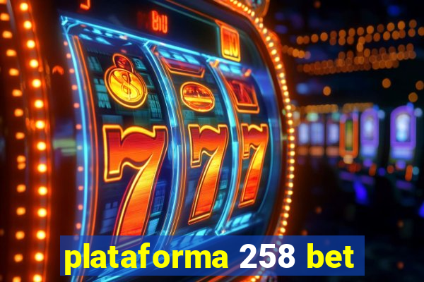 plataforma 258 bet