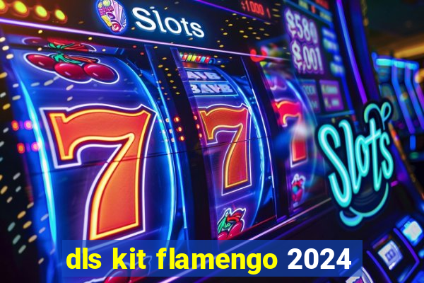 dls kit flamengo 2024