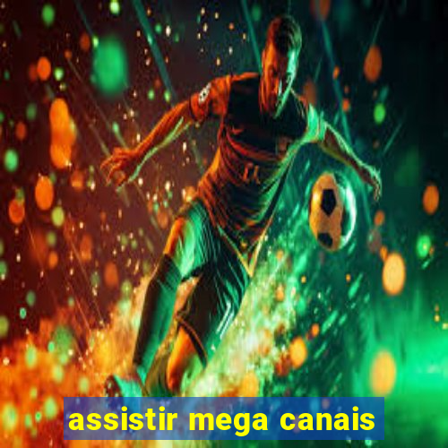 assistir mega canais