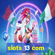 slots 13 com
