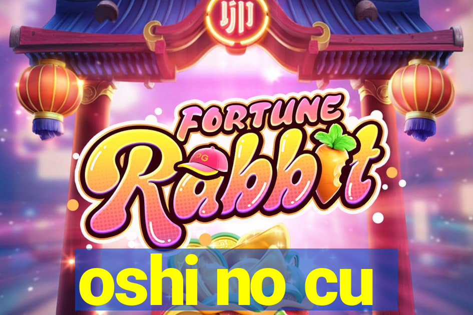 oshi no cu