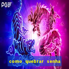 como quebrar senha do winrar