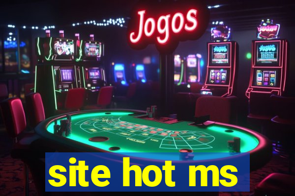 site hot ms