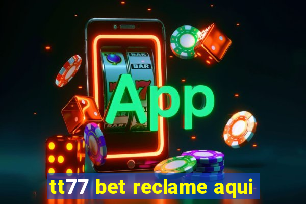 tt77 bet reclame aqui