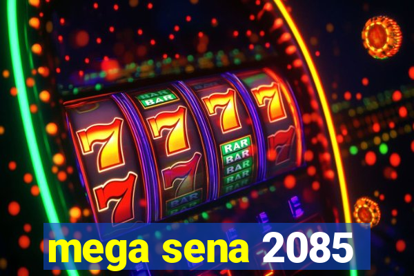 mega sena 2085